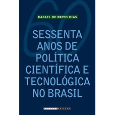 Sessenta anos de política científica e tecnológica no Brasil