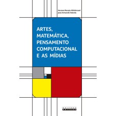 ARTES, MATEMÁTICA, PENSAMENTO COMPUTACIONAL E AS MÍDIAS