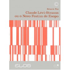 Claude Levi-Strauss ou o novo festim de Esopo