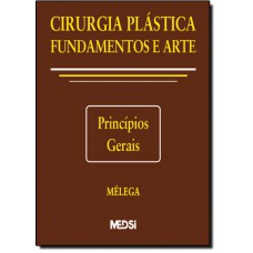 Cirurgia Plastica: Fundamentos E Arte I Principios Gerais