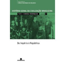 História Geral da Civilização Brasileira - Tomo II - O Brasil monárquico: do império à república - Vol. 7