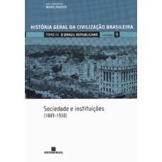História Geral da Civilização Brasileira - Tomo III - O Brasil republicano: sociedade e instituições (1889-1930) - Volume 9