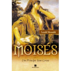 Moisés: Um príncipe sem coroa (Vol. 1)