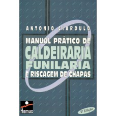 Manual Pratico De Caldeiraria, Funilaria e Riscagem de Chapas