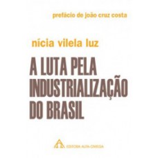 A luta pela industrialização do Brasil