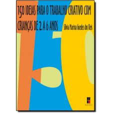 150 Ideias Para O Trabalho Criativo Com Criancas