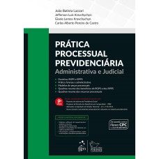 Prática processual previdenciária - administrativa e judicial
