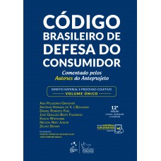 Código Brasileiro de Defesa do Consumidor - Comentado pelos Autores do Anteprojeto - Direito Material e Processo Coletivo - Volume Único