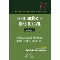 Instituições de Direito Civil - Volume I - Introdução ao Direito Civil - Teoria Geral do Direito Civil
