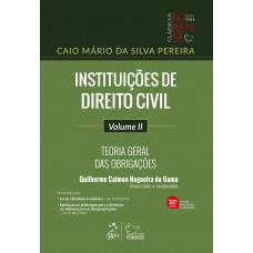 Instituições de Direito Civil - Teoria Geral das Obrigações - Vol. II