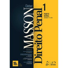 Direito Penal - Parte Geral (arts. 1º a 120) - Vol. 1 - 19ª Edição 2025