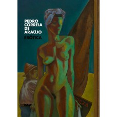 Pedro Correia de Araújo: erótica