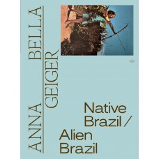 Anna Bella Geiger: Native Brazil/Alien Brazil
