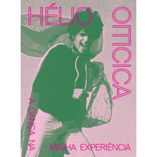 Hélio Oiticica: a dança na minha experiência