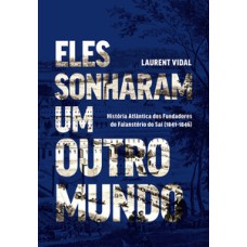 Eles sonharam um outro mundo