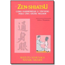 Zen Shiatsu Como Harmonizar O Yin/Yang Para Uma Saude Melhor