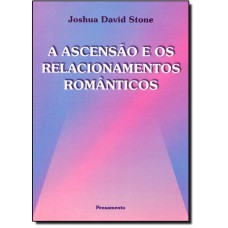Ascensao E Os Relacionamentos Romanticos (A)
