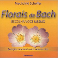 Florais de Bach - Escolha Você Mesmo