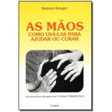 Maos (As) Como Usa Las Para Ajudar Ou Curar