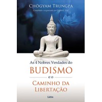 4 Nobres Verdades do Budismo e o Caminho da Libertação