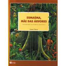 Sumaúma, mãe das árvores : uma história da floresta amazônica