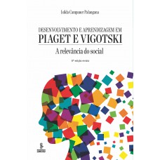 Desenvolvimento e aprendizagem em Piaget e Vigotski