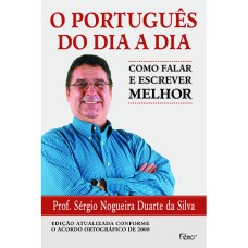 O português do dia a dia - Como falar e escrever melhor
