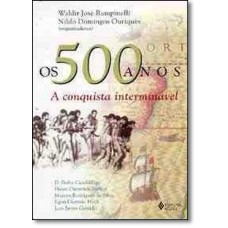 500 Anos (Os) A Conquista Interminavel