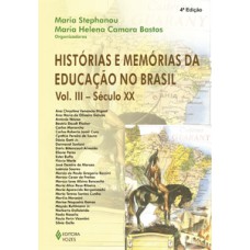 Histórias e memórias da educação no Brasil vol. iii