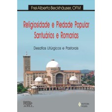 Religiosidade e piedade popular, santuários e romarias