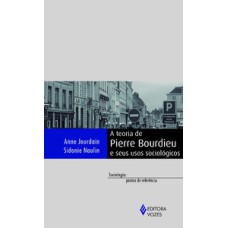 Teoria de Pierre bourdieu e seus usos sociológicos