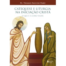 Catequese e Liturgia na Iniciação Cristã
