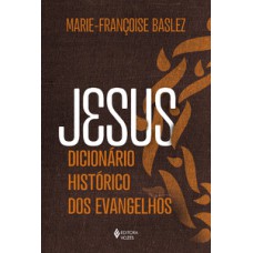 Jesus - dicionário histórico dos evangelhos