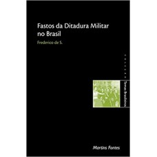 Fastos Da Ditadura Militar No Brasil