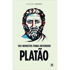 Coleção Saberes - 100 Minutos Para Entender Platão
