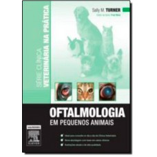 Oftalmologia Em Pequenos Animais - Serie Clinica Vet Na Pratica 1Ed