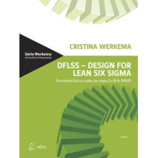 DFLSS - Design For Lean Six Sigma - Ferramentas básicas usadas nas etapas D e M do DMADV