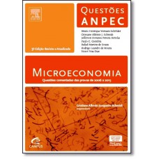 Microeconomia: Questões Comentadas das Provas de 2006 a 2015 - Questões Anpec