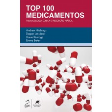 Top 100 Medicamentos - Farmacologia Clínica e Prescrição Prática