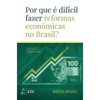 Por que é difícil fazer reformas econômicas no Brasil?
