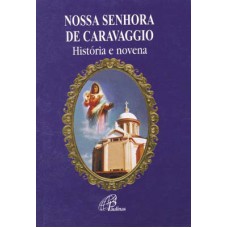 Nossa Senhora de Caravaggio - história e novena
