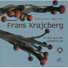 Frans Krajcberg: a obra que não queremos ver