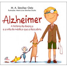 Alzheimer - A história da doença e a vida do médico que a descobriu
