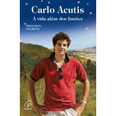 Carlo Acutis: a vida além dos limites