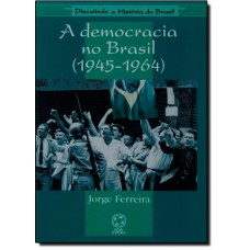 Democracia No Brasil, A -1945-1964
