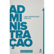 Administração - Uma Abordagem Bíblica
