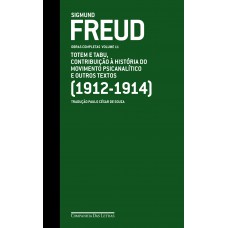 Freud (1912-1914) Totem e Tabu, contribuição à história do movimento psicanalítico e outros textos