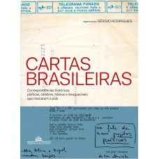 Cartas brasileiras - Correspondências históricas, políticas, célebres, hilárias e inesquecíveis que marcaram o país