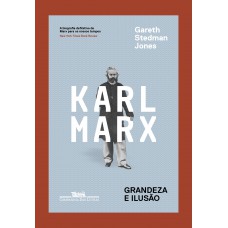 Karl Marx - Grandeza e ilusão