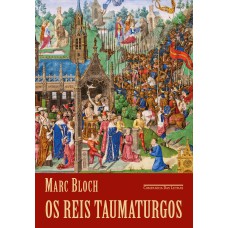 Os reis taumaturgos (2ª edição)